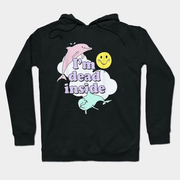 Im Dead Inside Cheerful Dolphins and Sunshine Hoodie by AstridLdenOs